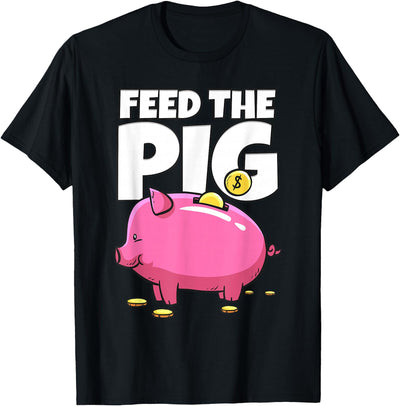 Feed The Pig Piggy Bank T-Shirt