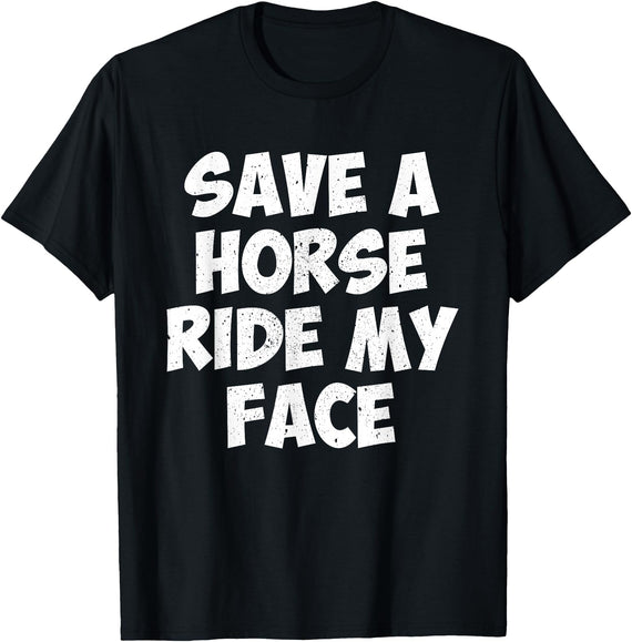 Save A Horse Ride My Face Collection Save A Horse Ride My Face T-Shirt - Black