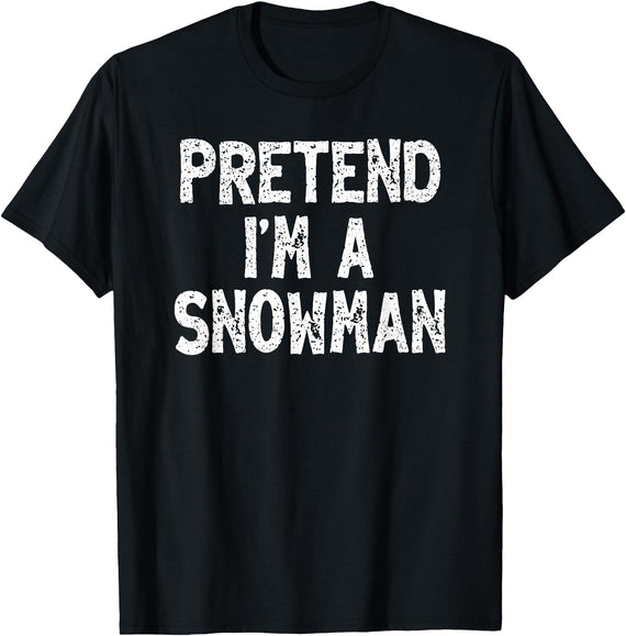 DIY Last Minute Costumes Gifts Pretend I'm a Snowman Funny Lazy Easy Halloween Costume T-Shirt - Black