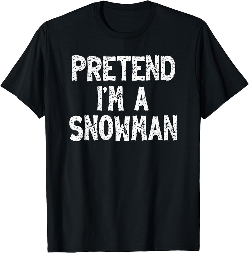 DIY Last Minute Costumes Gifts Pretend I'm a Snowman Funny Lazy Easy Halloween Costume T-Shirt - Black
