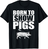 Pig Show Swine Showmanship Born to Show Pigs T-Shirt - Black