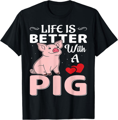 Life Is Better With A Pig T-Shirt