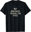 Funny Dexter Cattle Gift for Men & Women My Cow Thinks I'm Cool - Cow Dad Mom Dexter Cattle T-Shirt - Black