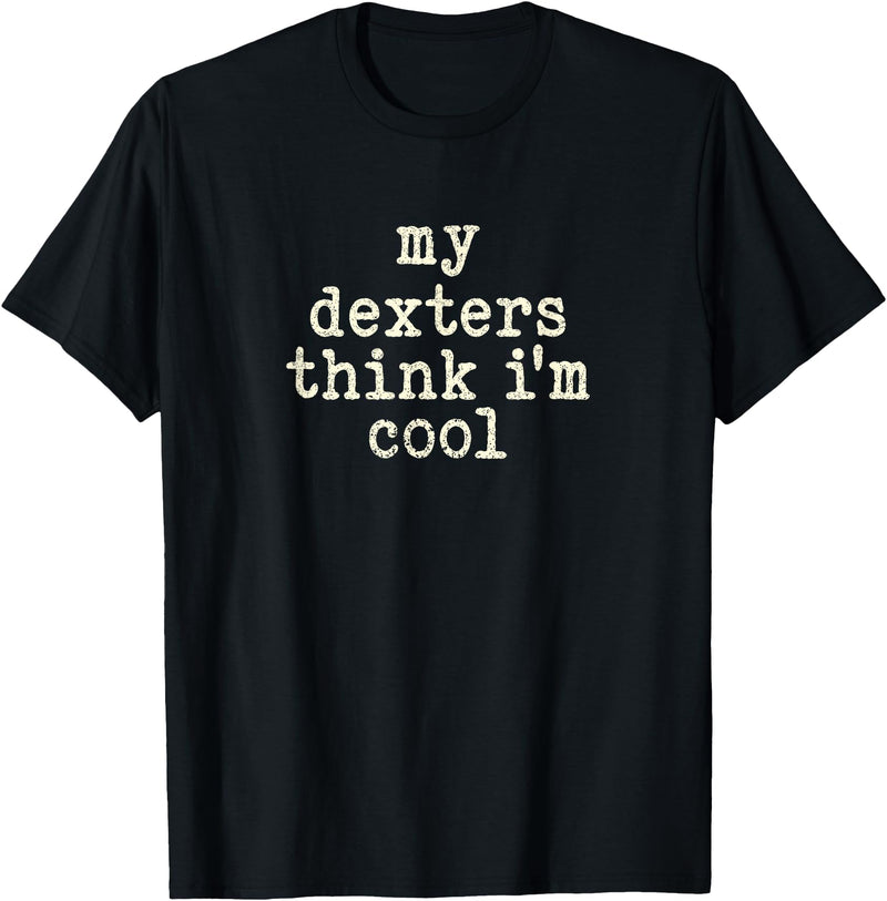 Funny Dexter Cattle Gift for Men & Women My Cow Thinks I'm Cool - Cow Dad Mom Dexter Cattle T-Shirt - Black