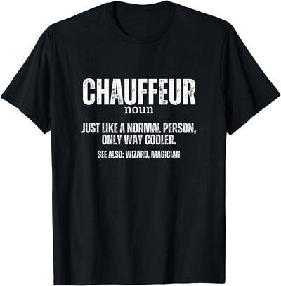Chauffeur Outfit For Women And Men Chauffeur Definition Proud Funny Chauffeur T-Shirt