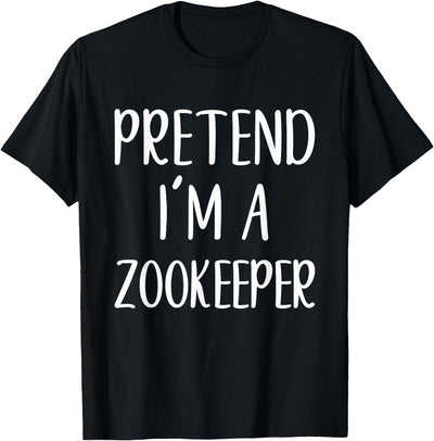 Pretend Im A Zookeeper Halloween Costume Pretend I'm A Zookeeper Costume Halloween Easy Zoo-Keeper T-Shirt