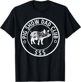 Funny Pig Show Dad On Father's Day Pig Show Dad Club Pig Show Father T-Shirt - Black