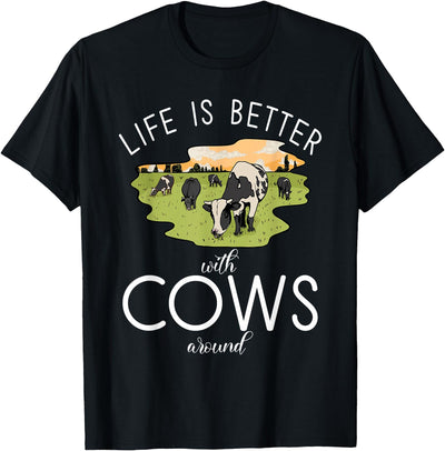 Life Is Better with Cows Around Cow Lover T-Shirt