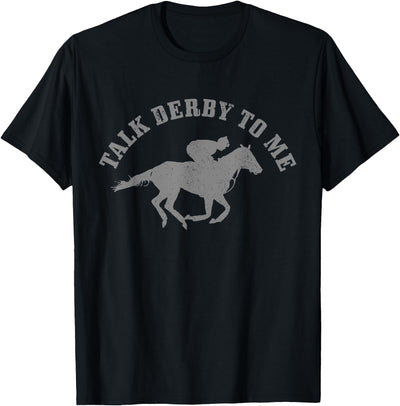 Talk Derby To Me - Horse Racing Apparel Co. Talk Derby To Me Horse Racing Funny Gift T-Shirt