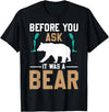 ProstheticPositivity Tees Before you ask it was a bear T-Shirt - Black