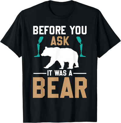 Before you ask it was a bear T-Shirt