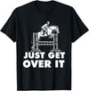 Horse Lover Shirts Just Get Over It - Horse Lover Rider Equestrian Show Jumping T-Shirt - Black