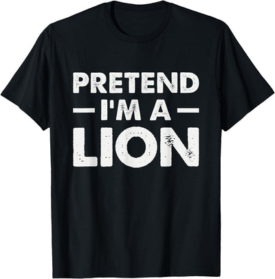 Pretend I'm A Lion T-Shirt