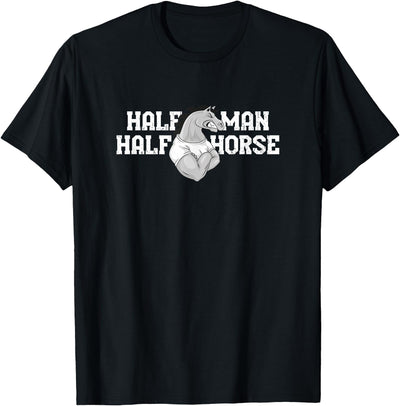 Party Joke Funny Sarcasm Tees Half Man Half Horse T-Shirt T-Shirt