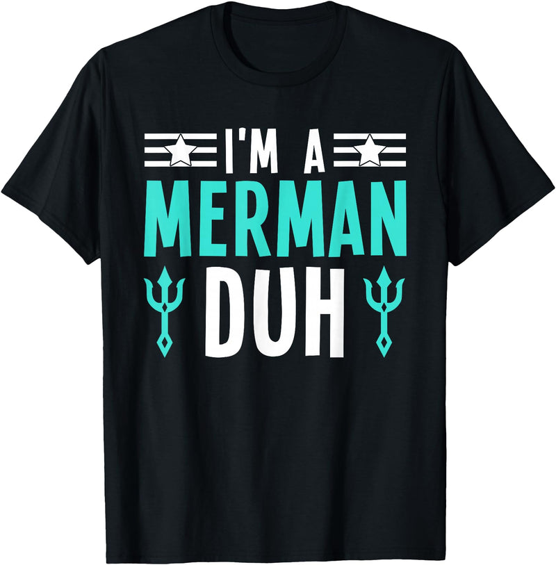 I'm a Merman Duh Funny Halloween Costume I'm a Merman Duh Costume Halloween Funny T-Shirt - Black