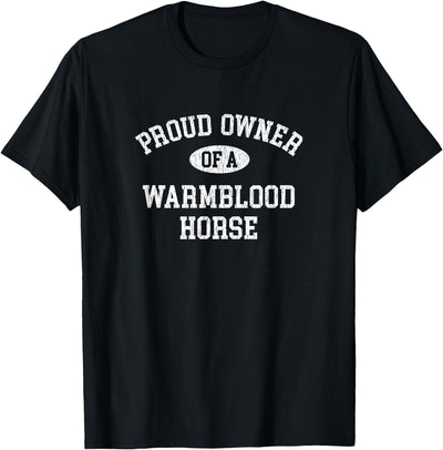Warmblood Horse Owner Gifts Horse Lovers Who Love Their Warmblood Horse T-Shirt
