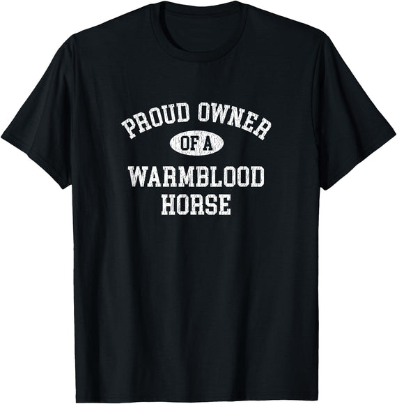 Warmblood Horse Owner Gifts Horse Lovers Who Love Their Warmblood Horse T-Shirt - Black