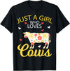 Just A Girl Who Loves Cows Gifts Cow Animal Lover Tee Just A Girl Who Loves Cows T-Shirt - Black