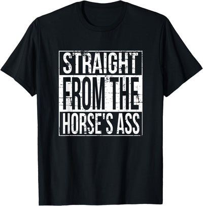 Horse Face Horseface - Straight From The Horse's Ass T-Shirt