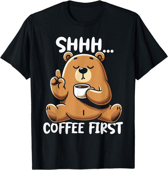 Funny Coffee Lover Coffee Drinker Saying Gifts Shhh Coffee First - Cute Coffee Drinking Bear T-Shirt - Black
