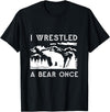 Bear It I Wrestled a Bear Once: Funny Fought Bears Mountain Man Men T-Shirt - Black