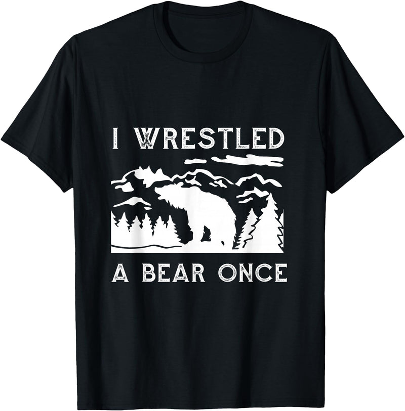 Bear It I Wrestled a Bear Once: Funny Fought Bears Mountain Man Men T-Shirt - Black