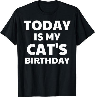 Cat Bday Time Today Is My Cat's Birthday Funny Cat T-Shirt