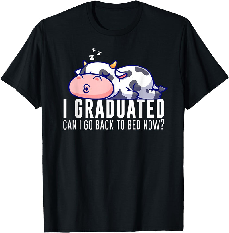 Funny Cow Lovers Graduation Party Outfit Co. Funny Cow Graduation I Graduated Can I Go Back To Bed Now T-Shirt - Black