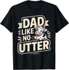 Dad Like No Utter Designs By ShirtZilla Funny Cow Shirt Dad Like No Utter Dad Farm Shirt Fathers Day T-Shirt - As Pictured