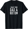 Vintage Gay Bear Pride & Dom Queer Top Funny Gay Design I Made Your Dad a Bottom Daddy T-Shirt - Black
