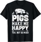 Piggy Squad Co Pigs Make Me Happy You Not So Much Funny Pig Lover Farmer T-Shirt - Black
