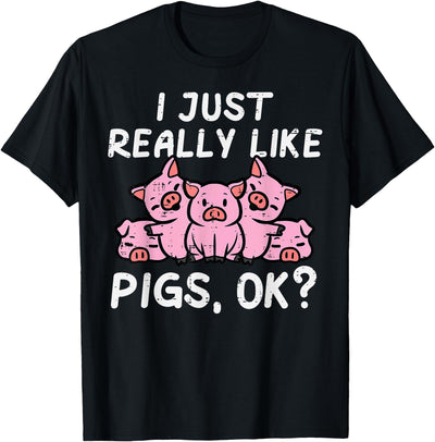 Just Really Like Pigs Cute Hog Farm Animal Kids Women Men T-Shirt