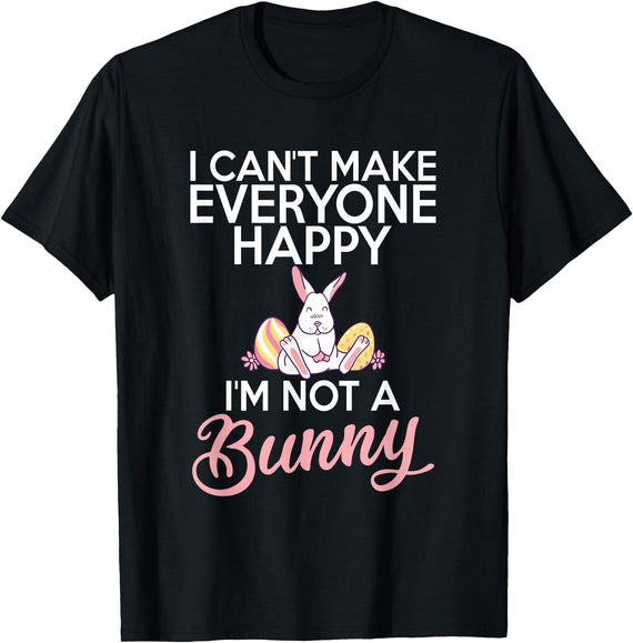 I Cant Make Everyone Happy Im Not a Bunny Cute Rabbit Lover T-Shirt in Black