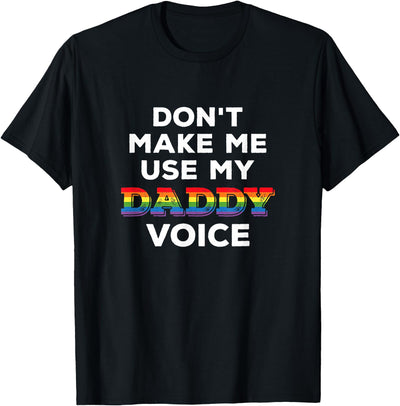 Don't Make Me Use My Daddy Voice Funny Gay Bear Pride LGBTQ T-Shirt