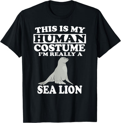 This Is My Human Costume I'm Really A Sea Lion T-Shirt Funny T-Shirt