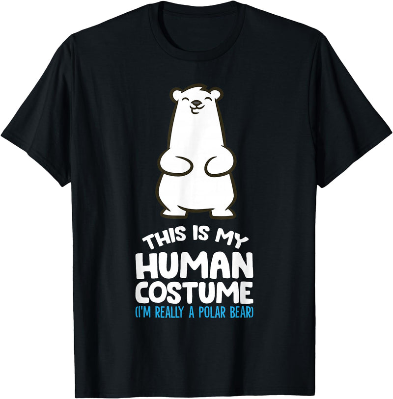 Cute Polar Bear Gifts And Tees This is My Human Costume I'm Really A Polar Bear T-Shirt - Black