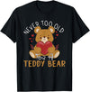 Teddy Bear Lover Girl Women Kids Unisex Cartoon Teddy Bear T-Shirt: Never Too Old for a Teddy Bear - Black, Small - Black