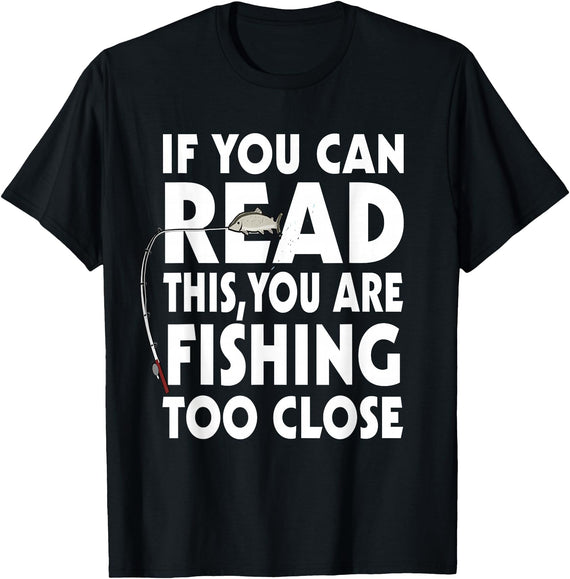 Alammar If You Can Read This Your Fishing Too Close T Shirt T-Shirt - Black
