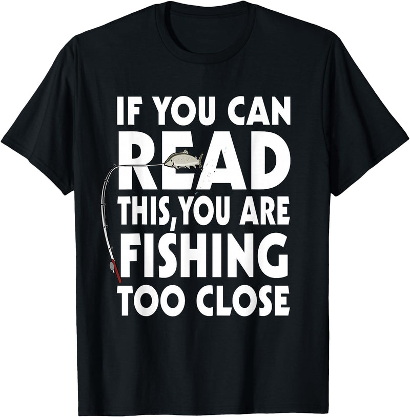 Alammar If You Can Read This Your Fishing Too Close T Shirt T-Shirt - Black