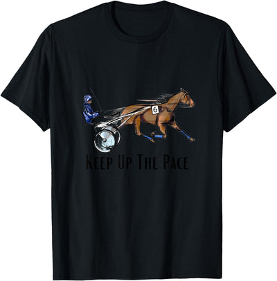 The Harley Horse Keep Up The Pace. Standardbred. Sulky Horse. Harness Racing T-Shirt