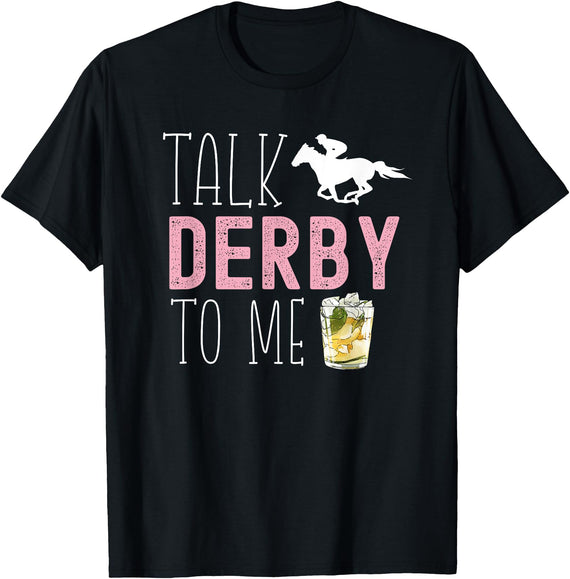 Talk Derby To Me Horse Racing Fan Apparel Talk Derby To Me Horse Racing Fan Funny Derby Day T-Shirt - Black