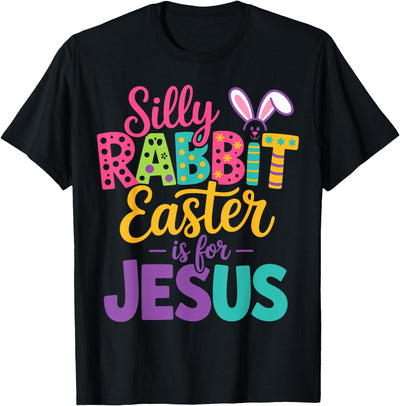 Silly Rabbit Easter Is for Jesus Bunny T-Shirt