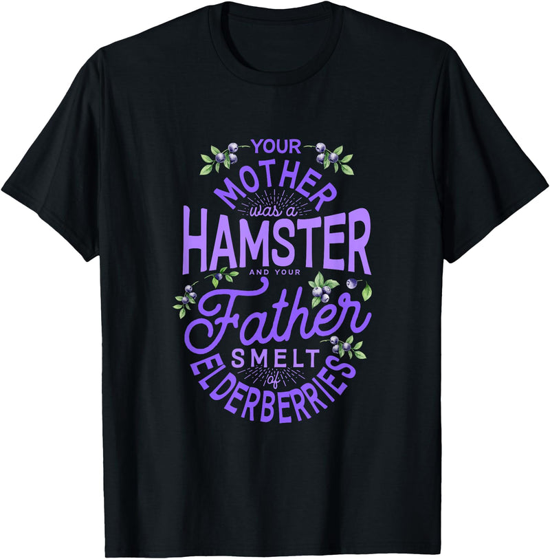 Your Mother Was A Hamster And Your Father Hamster Lover T-Shirt - Black