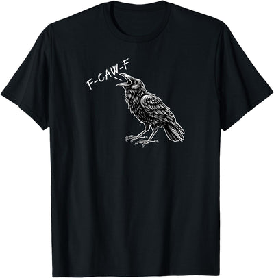 Goth Griper Crow F-CAW-F Funny T-Shirt