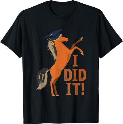 Funny Graduate Celebration Gift Cute Horse Graduation I Did It T-Shirt