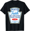 Christian Humor Condiment Matching Costume Group Mayo Faith Greater Than Fear Condiment Costume Matching T-Shirt - Black