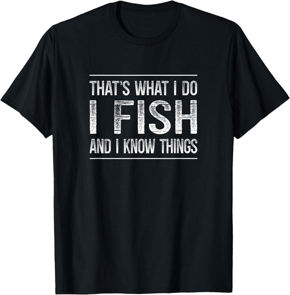 That's What I Do I Fish And I Know Things That's What I Do - I Fish And I Know Things - Vintage - T-Shirt - Black