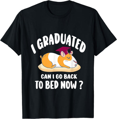 i graduated can i go back to bed now - guinea pig Graduation T-Shirt