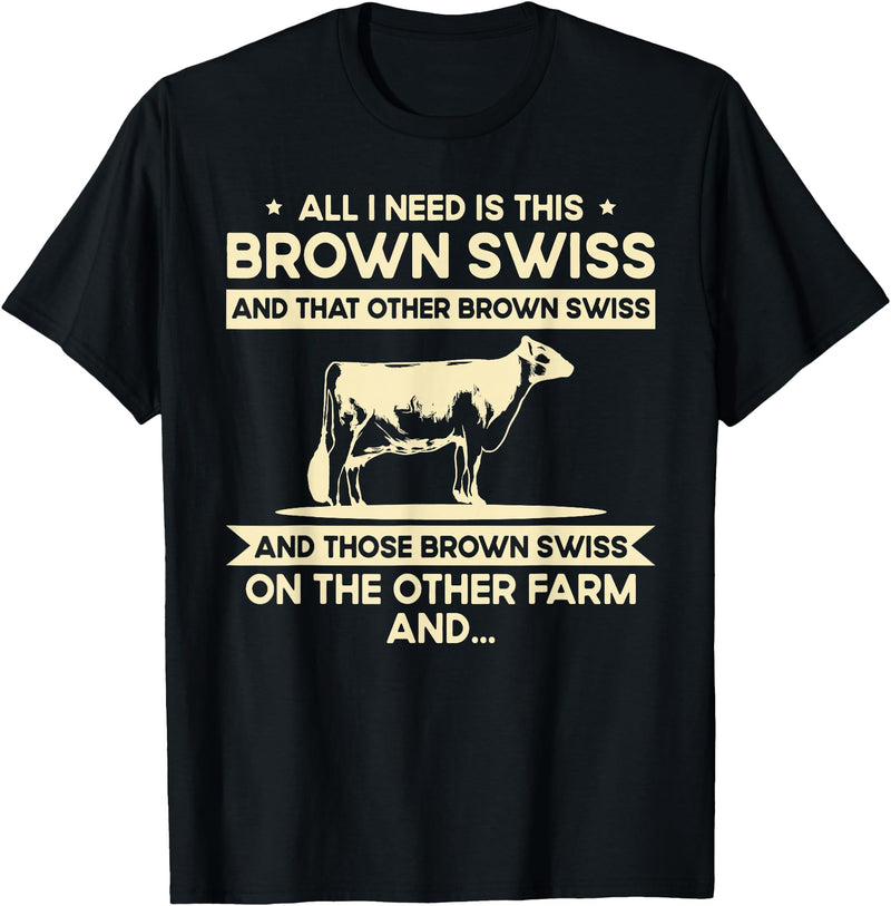 Funny Brown Swiss Farmer Gift for Men & Women I Need This Cow Breeder - Cattle Farmer Brown Swiss T-Shirt - Black