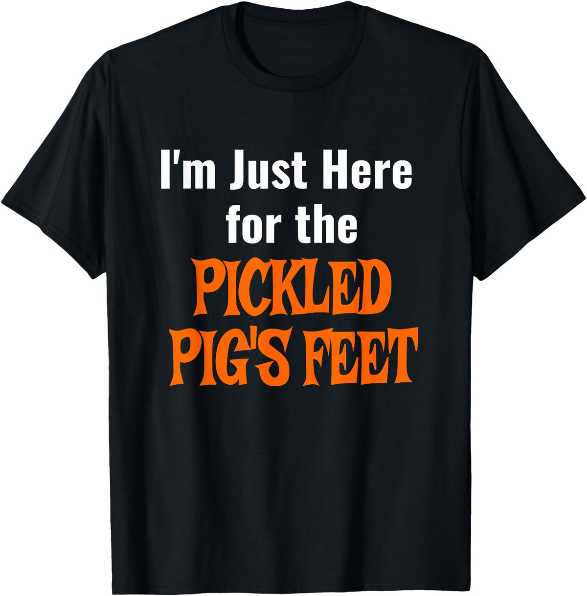 Pickled Pig's Feet Shirt T-Shirt - Black